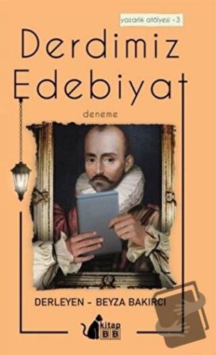 Derdimiz Edebiyat - Yazarlık Atölyesi 3 - Beyza Bakırcı - BB Kitap - F