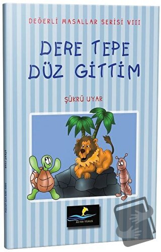 Dere Tepe Düz Gittim - Değerli Masallar Serisi 8 - Şükrü Uyar - Altın 