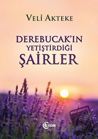 Derebucak'ın Yetiştirdiği Şairler - Veli Akteke - Tılsım Yayınevi - Fi