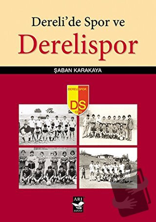 Dereli'de Spor ve Derelispor - Şaban Karakaya - Arı Sanat Yayınevi - F