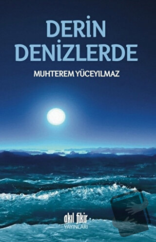 Derin Denizlerde - Muhterem Yüceyılmaz - Akıl Fikir Yayınları - Fiyatı