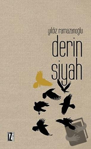 Derin Siyah - Yıldız Ramazanoğlu - İz Yayıncılık - Fiyatı - Yorumları 