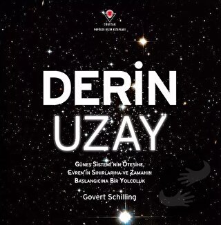 Derin Uzay - Güneş Sistemi'nin Ötesine Evren'in Sınırlarına ve Zamanın