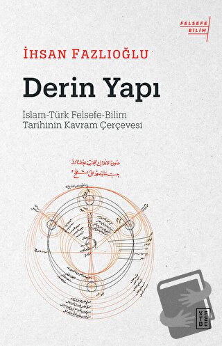 Derin Yapı: İslam-Türk Felsefe-Bilim Tarihinin Kavram Çerçevesi - İhsa