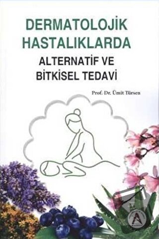 Dermatolojik Hastalıklarda Alternatif ve Bitkisel Tedavi - Ümit Türsen