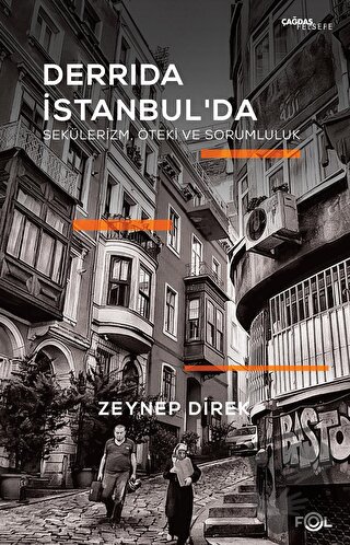 Derrida İstanbul'da - Sekülerizm, Öteki ve Sorumluluk - Zeynep Direk -