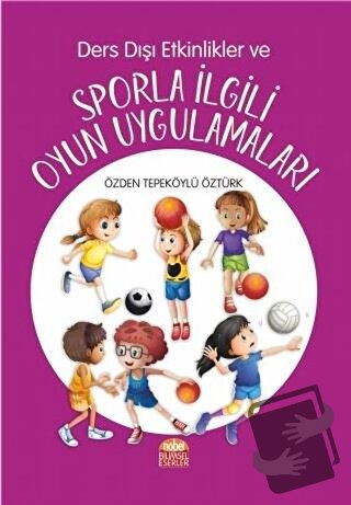 Ders Dışı Etkinlikler ve Sporla İlgili Oyun Uygulamaları - Özden Tepek