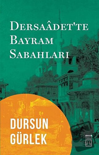 Dersaadet'te Bayram Sabahları - Dursun Gürlek - Timaş Yayınları - Fiya