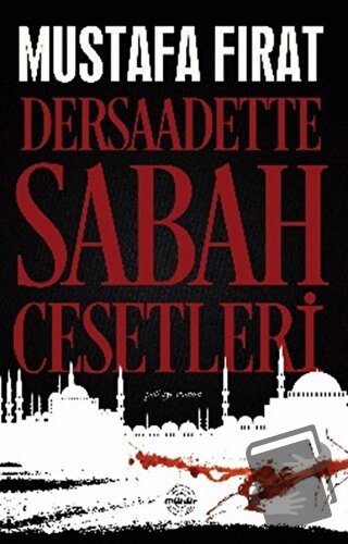 Dersaadette Sabah Cesetleri - Mustafa Fırat - Mühür Kitaplığı - Fiyatı