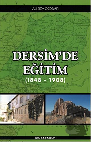 Dersim'de Eğitim (1848 - 1908) - Ali Rıza Özdemir - İdil Yayınları - F