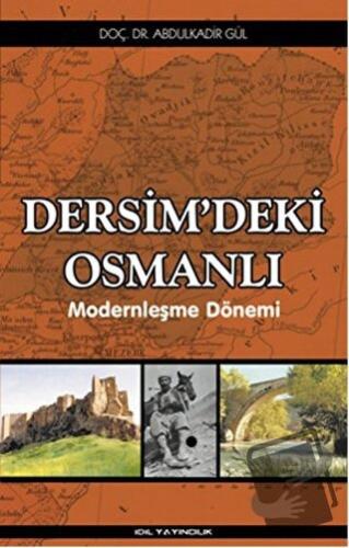 Dersim'deki Osmanlı - Abdulkadir Gül - İdil Yayınları - Fiyatı - Yorum