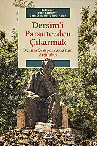 Dersim'i Parantezden Çıkarmak: Dersim Sempozyumu'nun Ardından - Songül