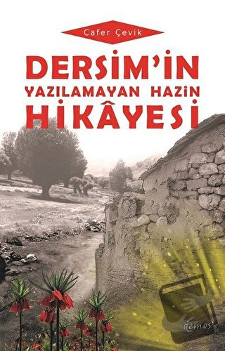 Dersim'in Yazılamayan Hazin Hikayesi - Cafer Çevik - Demos Yayınları -