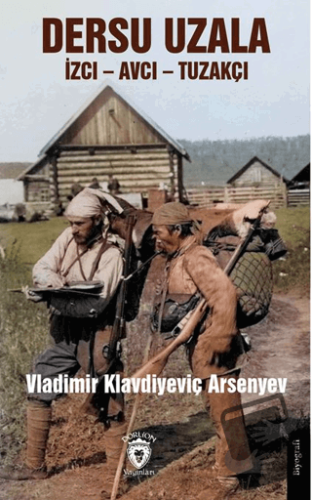 Dersu Uzala İzci – Avcı – Tuzakçı - Vladimir Klavdiyeviç Arsenyev - Do