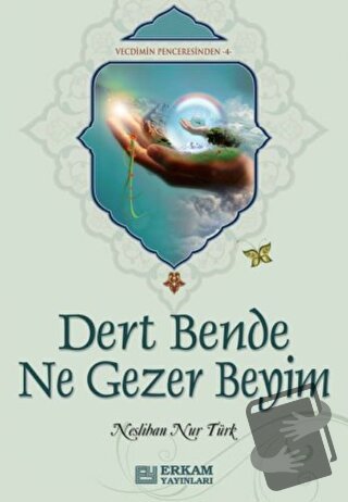 Dert Bende Ne Gezer Beyim - Neslihan Nur Türk - Erkam Yayınları - Fiya