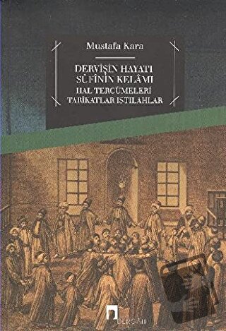 Dervişin Hayatı Sufinin Kelamı - Mustafa Kara - Dergah Yayınları - Fiy