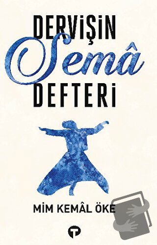 Dervişin Sema Defteri - Mim Kemal Öke - Turkuvaz Kitap - Fiyatı - Yoru