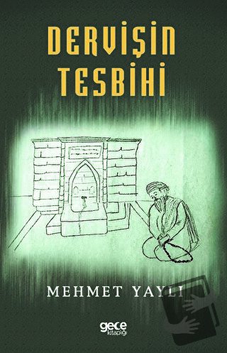 Dervişin Tesbihi - Mehmet Yaylı - Gece Kitaplığı - Fiyatı - Yorumları 