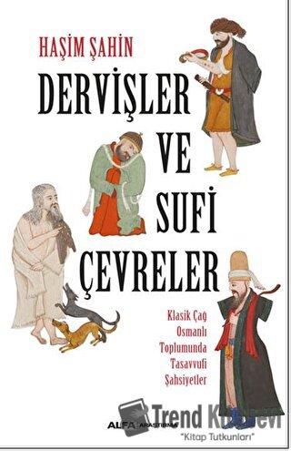 Dervişler Ve Sufi Çevreler - Haşim Şahin - Alfa Yayınları - Fiyatı - Y