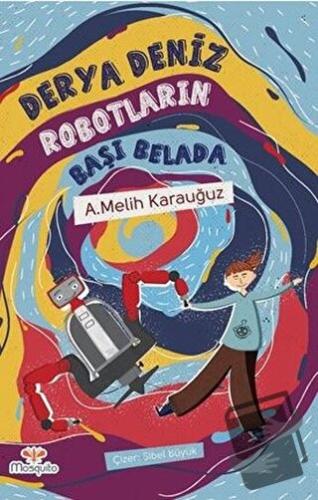 Derya Deniz Robotların Başı Belada - A. Melik Karauğuz - Mosquito Yayı