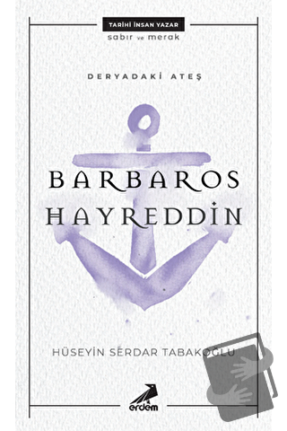 Deryadaki Ateş: Barbaros Hayreddin - Hüseyin Serdar Tabakoğlu - Erdem 