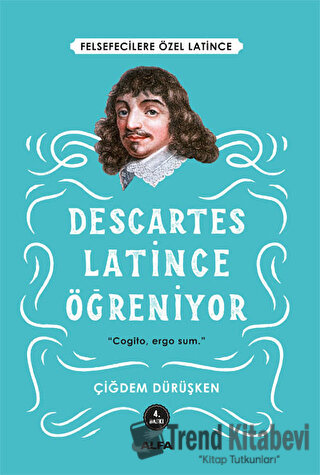 Descartes Latince Öğreniyor - Çiğdem Dürüşken - Alfa Yayınları - Fiyat