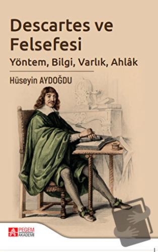 Descartes ve Felsefesi - Hüseyin Aydoğdu - Pegem Akademi Yayıncılık - 