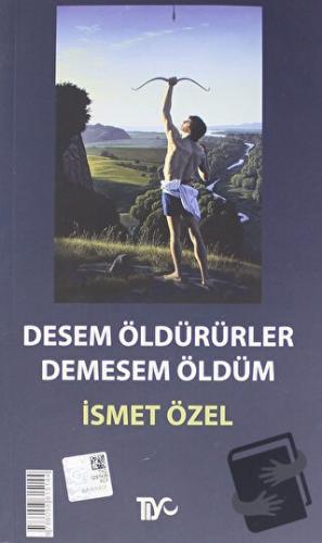 Desem Öldürürler, Demesem Öldüm - İsmet Özel - Tiyo Yayınevi - Fiyatı 