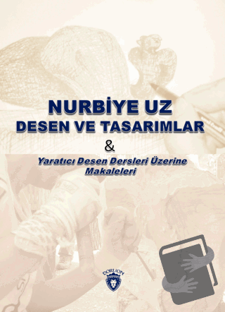 Desen ve Tasarımlar - Nurbiye Uz - Dorlion Yayınları - Fiyatı - Yoruml