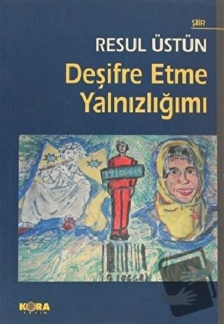 Deşifre Etme Yalnızlığımı - Resul Üstün - Kora Yayın - Fiyatı - Yoruml