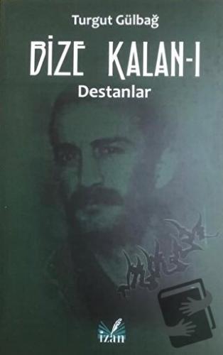 Destanlar - Bize Kalan 1 - Turgut Gülbağ - İzan Yayıncılık - Fiyatı - 