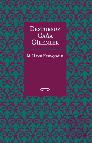 Destursuz Çağa Girenler - Mehmed Hayri Kırbaşoğlu - Otto Yayınları - F