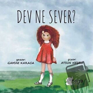 Dev Ne Sever? - Gamze Karaca - Parya Kitap - Fiyatı - Yorumları - Satı