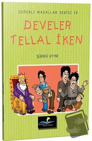 Develer Tellal İken - Değerli Masallar Serisi 4 - Şükrü Uyar - Altın Y