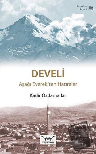 Develi Aşağı Everek’ten Hatıralar - Kadir Özdamarlar - Heyamola Yayınl