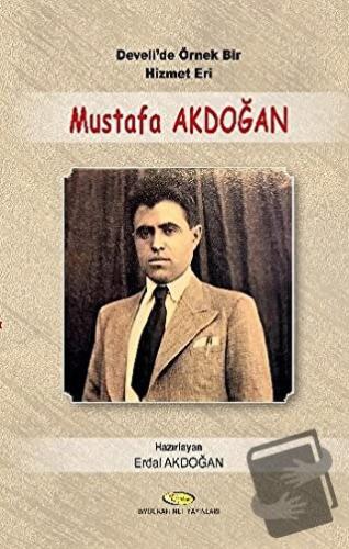 Develi'de Örnek Bir Hizmet Eri Mustafa Akdoğan - Erdal Akdoğan - Biyog