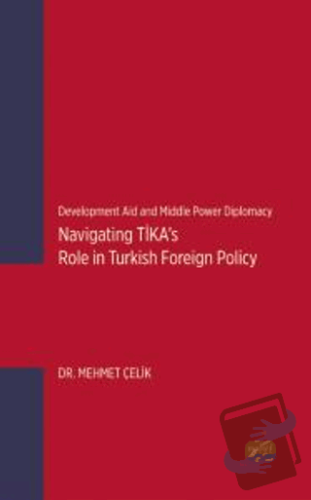 Development Aid and Middle Power Diplomacy: Navigating TİKA’s Role in 