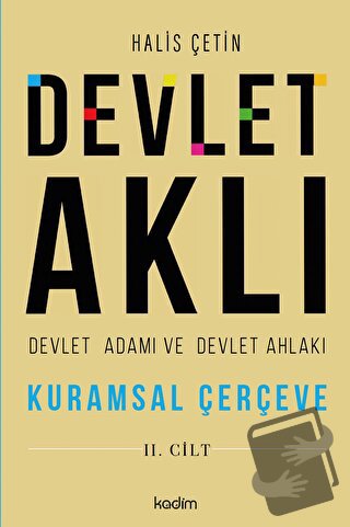 Devlet Aklı - Devlet Adamı ve Devlet Ahlakı (2. Cilt) - Halis Çetin - 