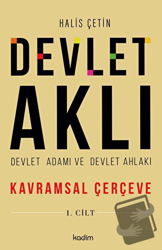 Devlet Aklı - Devlet Adamı ve Devlet Ahlakı - Halis Çetin - Kadim Yayı