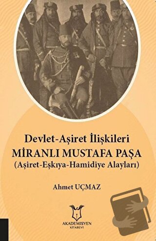 Devlet-Aşiret İlişkileri Miranlı Mustafa Paşa - Ahmet Uçmaz - Akademis