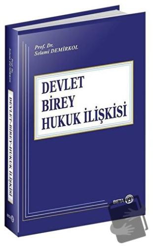 Devlet Birey Hukuk İlişkisi (Ciltli) - Selami Demirkol - Beta Yayınevi