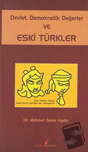 Devlet, Demokratik Değerler ve Eski Türkler - Mehmet Sabir Aydın - Ber