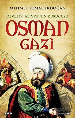 Devlet-i Aliyye'nin Kurucusu Osman Gazi - Mehmet Kemal Erdoğan - Kariy