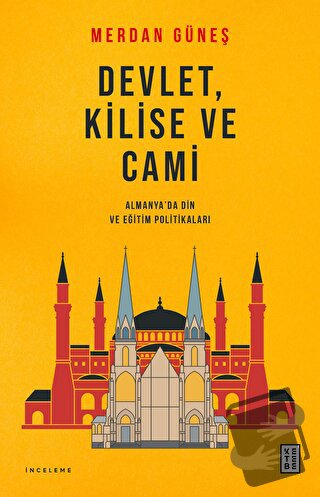 Devlet, Kilise ve Cami - Merdan Güneş - Ketebe Yayınları - Fiyatı - Yo