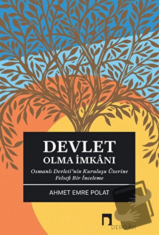 Devlet Olma İmkanı - Ahmet Emre Polat - Dergah Yayınları - Fiyatı - Yo