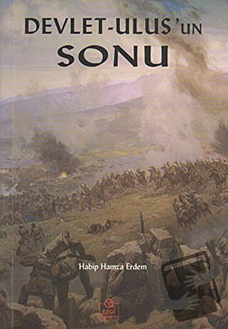 Devlet - Ulus’un Sonu - Habip Hamza Erdem - Ezgi Kitabevi Yayınları - 