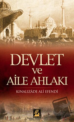 Devlet ve Aile Ahlakı - Kınalızade Ali Çelebi - İlgi Kültür Sanat Yayı