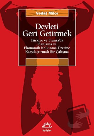 Devleti Geri Getirmek - Türkiye ve Fransa’da Planlama ve Ekonomik Kalk