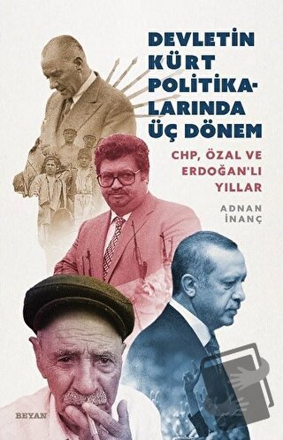 Devletin Kürt Politikalarında Üç Dönem - Adnan İnanç - Beyan Yayınları