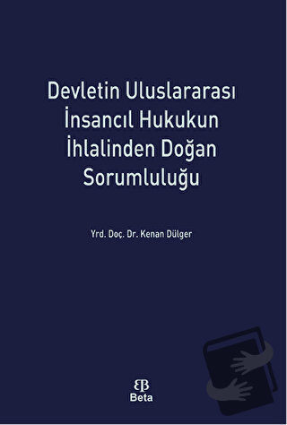 Devletin Uluslararası İnsancıl Hukukun İhlalinden Doğan Sorumluluğu - 